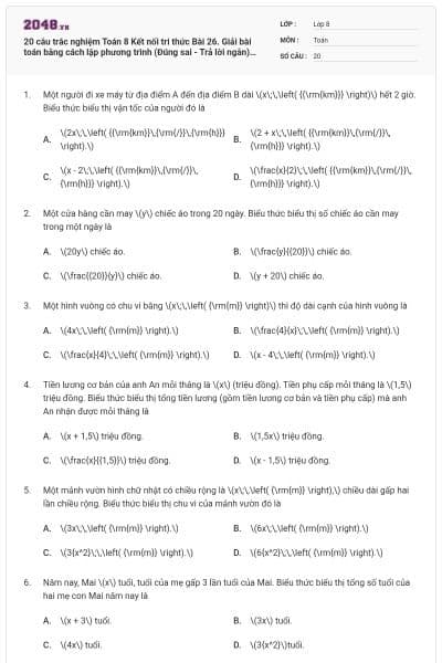 20 câu trắc nghiệm Toán 8 Kết nối tri thức Bài 26. Giải bài toán bằng cách lập phương trình (Đúng sai - Trả lời ngắn) có đáp án