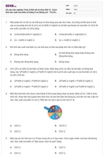 20 câu trắc nghiệm Toán 8 Kết nối tri thức Bài 31. Cách tính xác suất của biến cố bằng tỉ số (Đúng sai - Trả lời ngắn) có đáp án