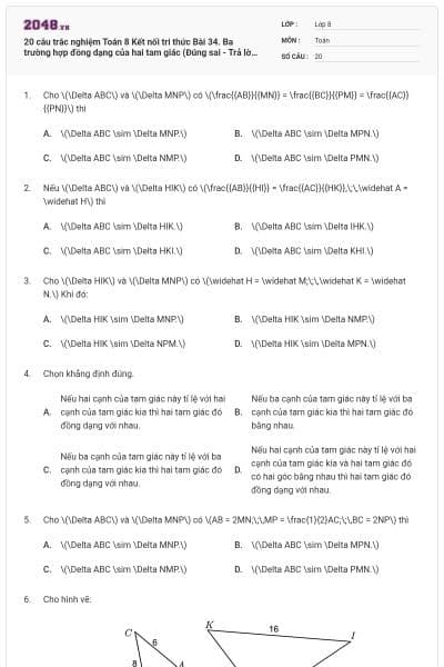 20 câu trắc nghiệm Toán 8 Kết nối tri thức Bài 34. Ba trường hợp đồng dạng của hai tam giác (Đúng sai - Trả lời ngắn) có đáp án