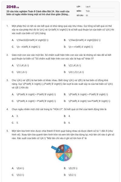 20 câu trắc nghiệm Toán 8 Cánh diều Bài 24. Xác suất của biến cố ngẫu nhiên trong một số trò chơi đơn giản (Đúng sai - Trả lời ngắn) có đáp án