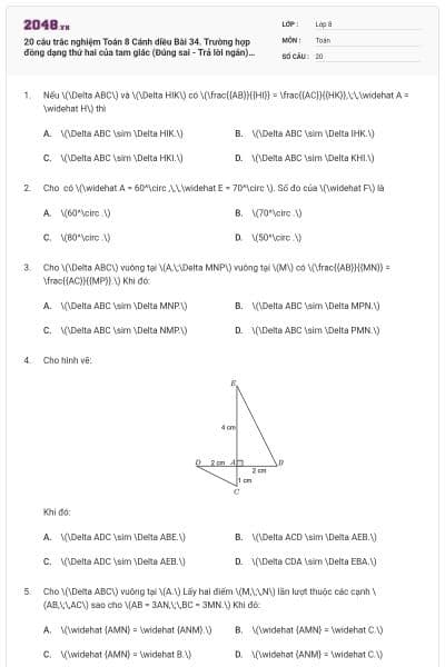 20 câu trắc nghiệm Toán 8 Cánh diều Bài 34. Trường hợp đồng dạng thứ hai của tam giác (Đúng sai - Trả lời ngắn) có đáp án
