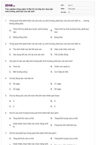 Trắc nghiệm Công nghệ 10 Bài 22 (có đáp án): Quy luật sinh trưởng, phát dục của vật nuôi