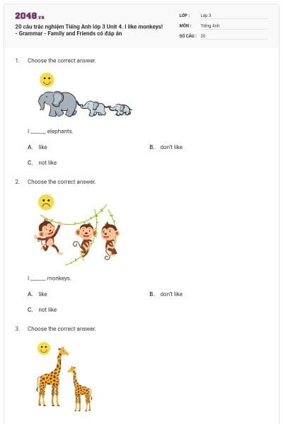 20 câu trắc nghiệm Tiếng Anh lớp 3 Unit 4. I like monkeys! - Grammar - Family and Friends có đáp án