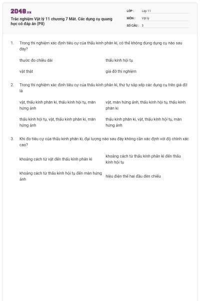 Trắc nghiệm Vật lý 11 chương 7 Mắt. Các dụng cụ quang học có đáp án (P8)