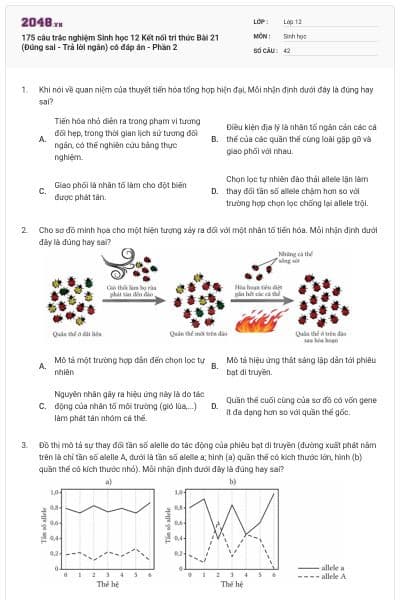 175 câu trắc nghiệm Sinh học 12 Kết nối tri thức Bài 21 (Đúng sai - Trả lời ngắn) có đáp án - Phần 2