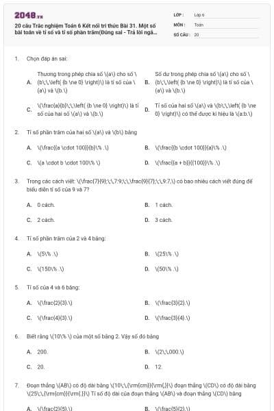 20 câu Trắc nghiệm Toán 6 Kết nối tri thức Bài 31. Một số bài toán về tỉ số và tỉ số phần trăm(Đúng sai - Trả lời ngắn) có đáp án