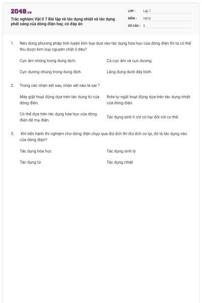 Trắc nghiệm Vật lí 7 Bài tập về tác dụng nhiệt và tác dụng phát sáng của dòng điện hay, có đáp án