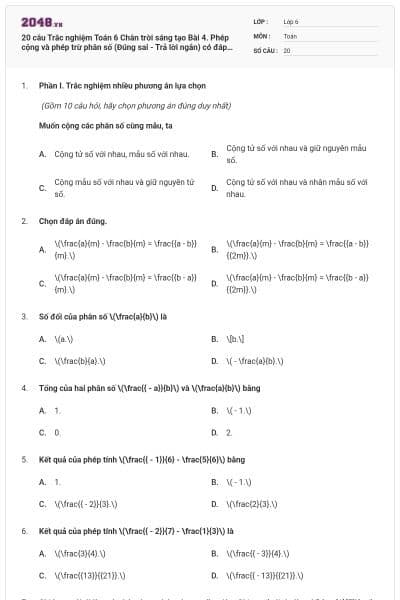 20 câu Trắc nghiệm Toán 6 Chân trời sáng tạo Bài 4. Phép cộng và phép trừ phân số (Đúng sai - Trả lời ngắn) có đáp án