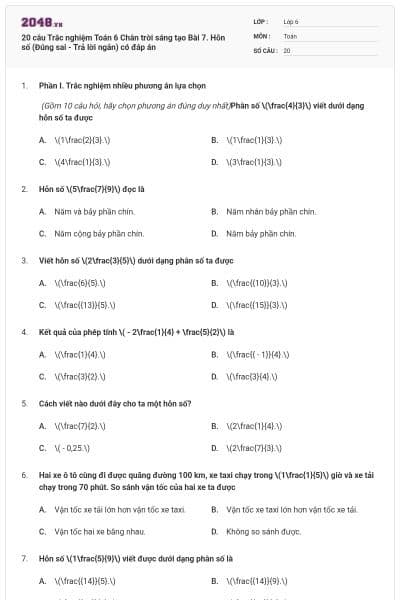 20 câu Trắc nghiệm Toán 6 Chân trời sáng tạo Bài 7. Hỗn số  (Đúng sai - Trả lời ngắn) có đáp án