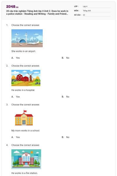 20 câu trắc nghiệm Tiếng Anh lớp 4 Unit 2. Does he work in a police station - Reading and Writing - Family and Friends có đáp án