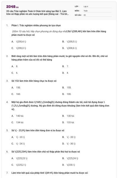 20 câu Trắc nghiệm Toán 6 Chân trời sáng tạo Bài 3. Làm tròn số thập phân và ước lượng kết quả (Đúng sai - Trả lời ngắn) có đáp án