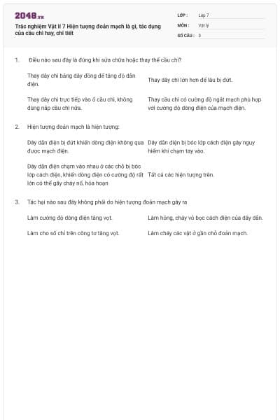 Trắc nghiệm Vật lí 7 Hiện tượng đoản mạch là gì, tác dụng của cầu chì hay, chi tiết
