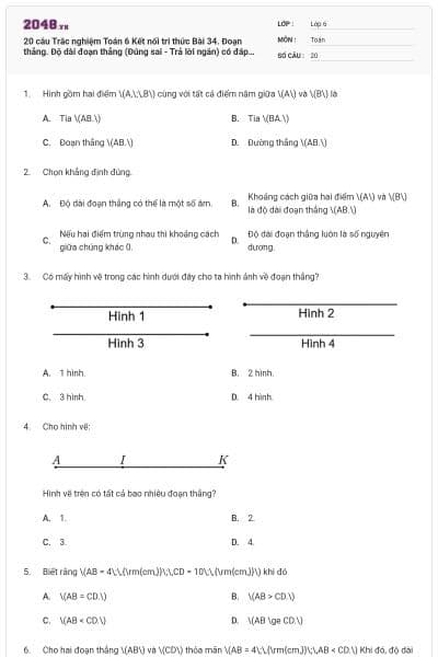 20 câu Trắc nghiệm Toán 6 Kết nối tri thức Bài 34. Đoạn thẳng. Độ dài đoạn thẳng (Đúng sai - Trả lời ngắn) có đáp án