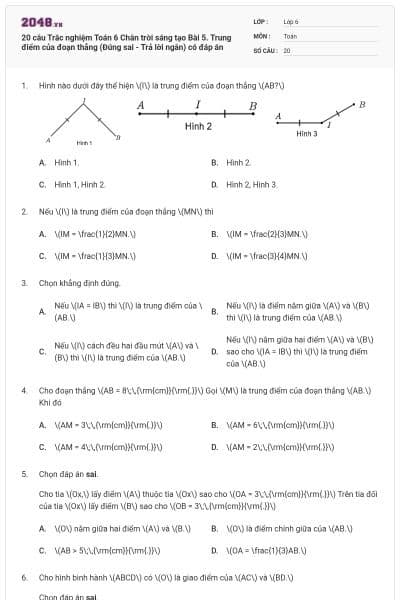 20 câu Trắc nghiệm Toán 6 Chân trời sáng tạo Bài 5. Trung điểm của đoạn thẳng (Đúng sai - Trả lời ngắn) có đáp án