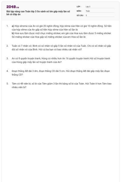 Bài tập nâng cao Toán lớp 3 So sánh số lớn gấp mấy lần số bé có đáp án