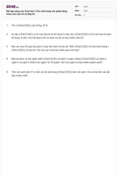Bài tập nâng cao Toán lớp 3 Tìm một trong các phần bằng nhau của một số có đáp án