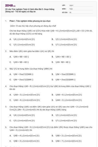 20 câu Trắc nghiệm Toán 6 Cánh diều Bài 3. Đoạn thẳng (Đúng sai - Trả lời ngắn) có đáp án