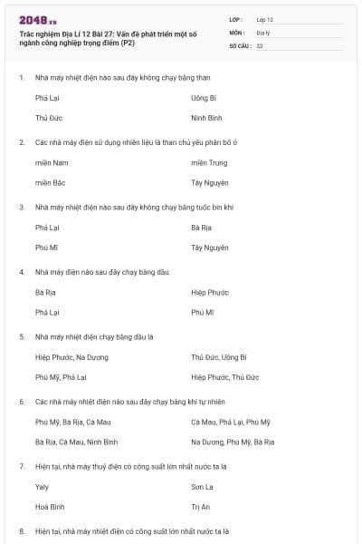 Trắc nghiệm Địa Lí 12 Bài 27: Vấn đề phát triển một số ngành công nghiệp trọng điểm (P2)