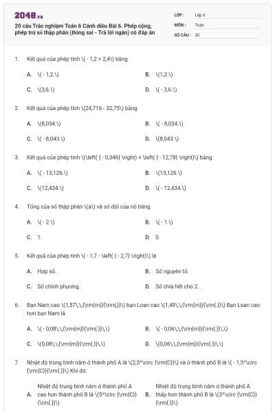 20 câu Trắc nghiệm Toán 6 Cánh diều Bài 6. Phép cộng, phép trừ số thập phân (Đúng sai - Trả lời ngắn) có đáp án