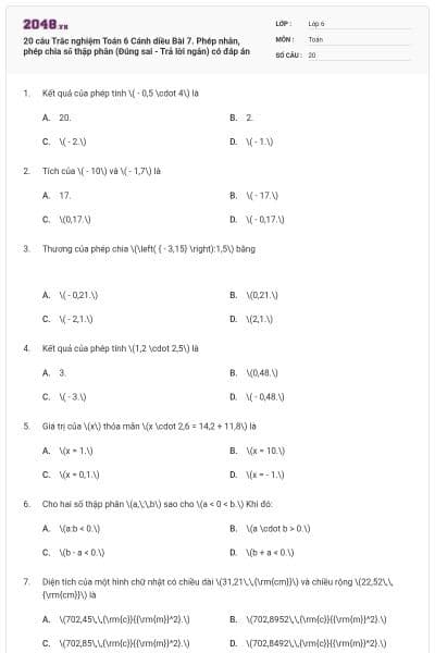 20 câu Trắc nghiệm Toán 6 Cánh diều Bài 7. Phép nhân, phép chia số thập phân (Đúng sai - Trả lời ngắn) có đáp án