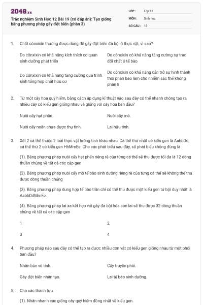 Trắc nghiệm Sinh Học 12 Bài 19 (có đáp án): Tạo giống bằng phương pháp gây đột biến (phần 3)