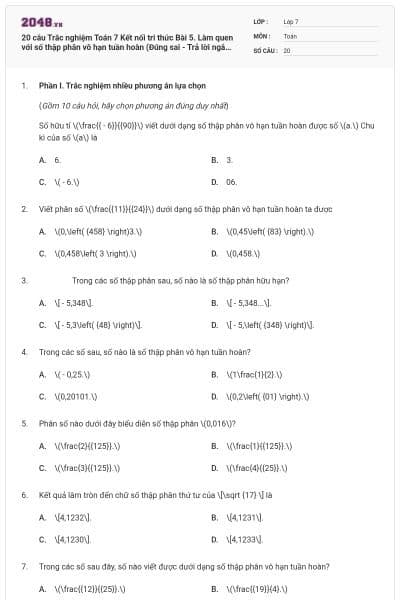 20 câu Trắc nghiệm Toán 7 Kết nối tri thức Bài 5. Làm quen với số thập phân vô hạn tuần hoàn (Đúng sai - Trả lời ngắn) có đáp án