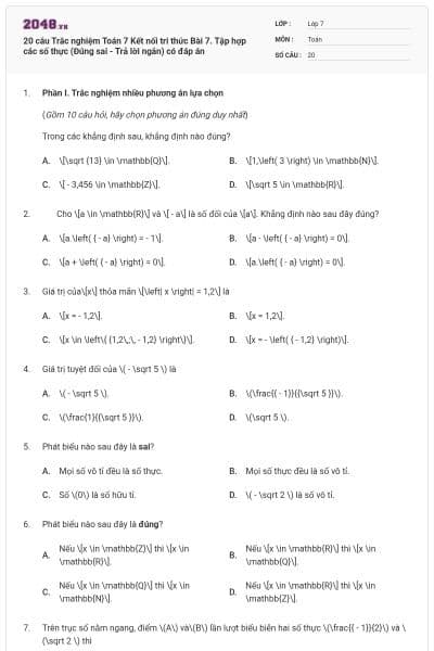 20 câu Trắc nghiệm Toán 7 Kết nối tri thức Bài 7. Tập hợp các số thực (Đúng sai - Trả lời ngắn) có đáp án