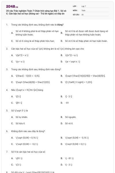 20 câu Trắc nghiệm Toán 7 Chân trời sáng tạo Bài 1. Số vô tỉ. Căn bậc hai số học (Đúng sai - Trả lời ngắn) có đáp án