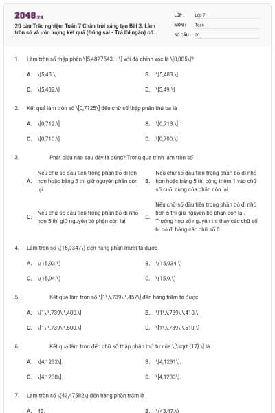 20 câu Trắc nghiệm Toán 7 Chân trời sáng tạo Bài 3. Làm tròn số và ước lượng kết quả (Đúng sai - Trả lời ngắn) có đáp án