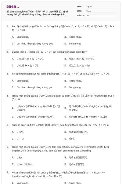 20 câu trắc nghiệm Toán 10 Kết nối tri thức Bài 20. Vị trí tương đối giữa hai đường thẳng. Góc và khoảng cách (Đúng sai - Trả lời ngắn) có đáp án