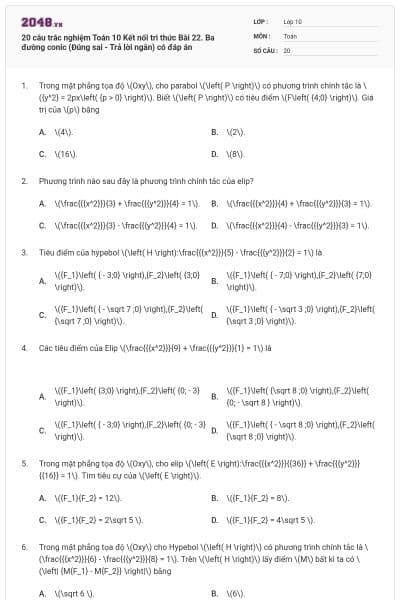 20 câu trắc nghiệm Toán 10 Kết nối tri thức Bài 22. Ba đường conic (Đúng sai - Trả lời ngắn) có đáp án
