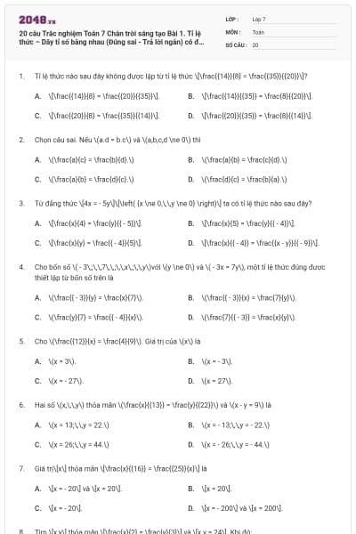 20 câu Trắc nghiệm Toán 7 Chân trời sáng tạo Bài 1. Tỉ lệ thức – Dãy tỉ số bằng nhau (Đúng sai - Trả lời ngắn) có đáp án