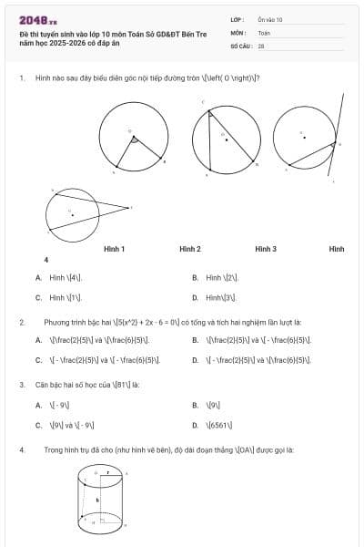 Đề thi tuyển sinh vào lớp 10 môn Toán Sở GD&ĐT Bến Tre năm học 2025-2026 có đáp án