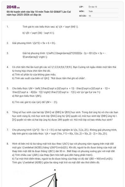 Đề thi tuyển sinh vào lớp 10 môn Toán Sở GD&ĐT Lào Cai năm học 2025-2026 có đáp án