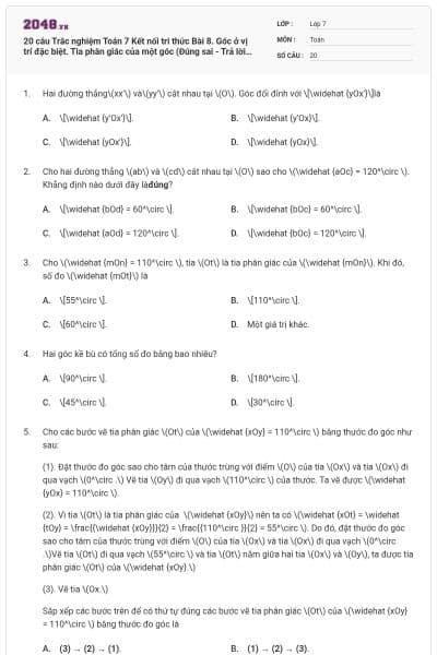 20 câu Trắc nghiệm Toán 7 Kết nối tri thức Bài 8. Góc ở vị trí đặc biệt. Tia phân giác của một góc (Đúng sai - Trả lời ngắn) có đáp án