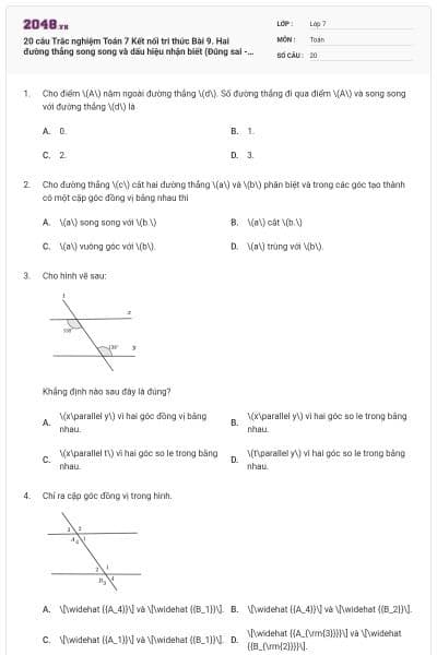 20 câu Trắc nghiệm Toán 7 Kết nối tri thức Bài 9. Hai đường thẳng song song và dấu hiệu nhận biết (Đúng sai - Trả lời ngắn) có đáp án