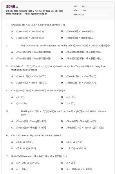 20 câu Trắc nghiệm Toán 7 Kết nối tri thức Bài 20. Tỉ lệ thức (Đúng sai - Trả lời ngắn) có đáp án