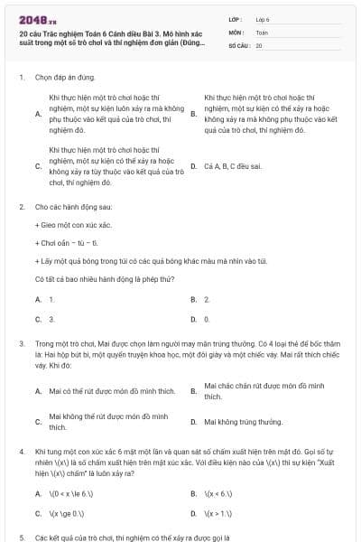 20 câu Trắc nghiệm Toán 6 Cánh diều Bài 3. Mô hình xác suất trong một số trò chơi và thí nghiệm đơn giản (Đúng sai - Trả lời ngắn) có đáp án