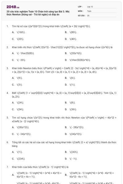 20 câu trắc nghiệm Toán 10 Chân trời sáng tạo Bài 3. Nhị thức Newton (Đúng sai - Trả lời ngắn) có đáp án