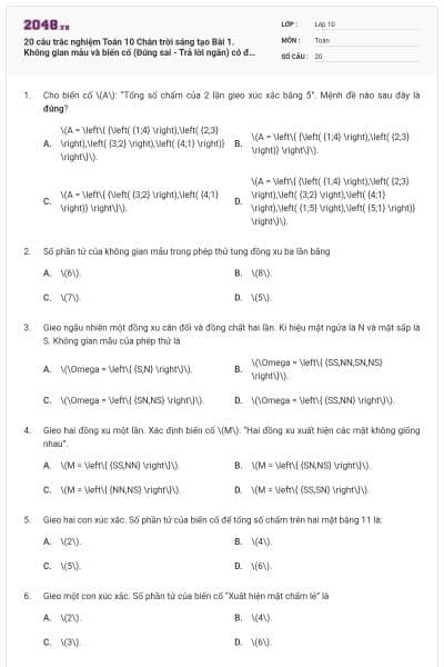 20 câu trắc nghiệm Toán 10 Chân trời sáng tạo Bài 1. Không gian mẫu và biến cố (Đúng sai - Trả lời ngắn) có đáp án