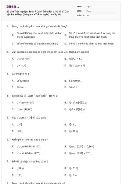 20 câu Trắc nghiệm Toán 7 Cánh Diều Bài 1. Số vô tỉ. Căn bậc hai số học (Đúng sai - Trả lời ngắn) có đáp án