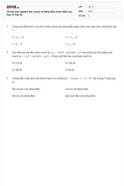 28 câu trắc nghiệm Đại cương về dòng điện xoay chiều cực hay, có đáp án