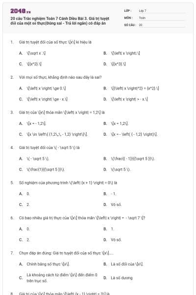 20 câu Trắc nghiệm Toán 7 Cánh Diều Bài 3. Giá trị tuyệt đối của một số thực(Đúng sai - Trả lời ngắn) có đáp án