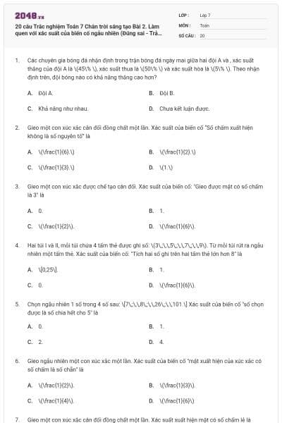 20 câu Trắc nghiệm Toán 7 Chân trời sáng tạo Bài 2. Làm quen với xác suất của biến cố ngẫu nhiên (Đúng sai - Trả lời ngắn) có đáp án