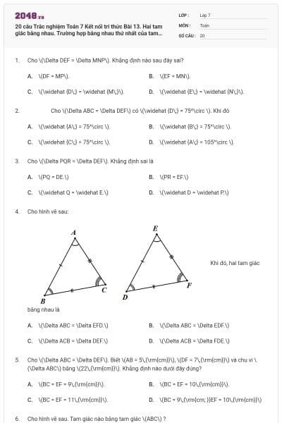 20 câu Trắc nghiệm Toán 7 Kết nối tri thức Bài 13. Hai tam giác bằng nhau. Trường hợp bằng nhau thứ nhất của tam giác (Đúng sai - Trả lời ngắn) có đáp án