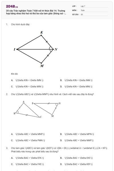 20 câu Trắc nghiệm Toán 7 Kết nối tri thức Bài 14. Trường hợp bằng nhau thứ hai và thứ ba của tam giác (Đúng sai - Trả lời ngắn) có đáp án