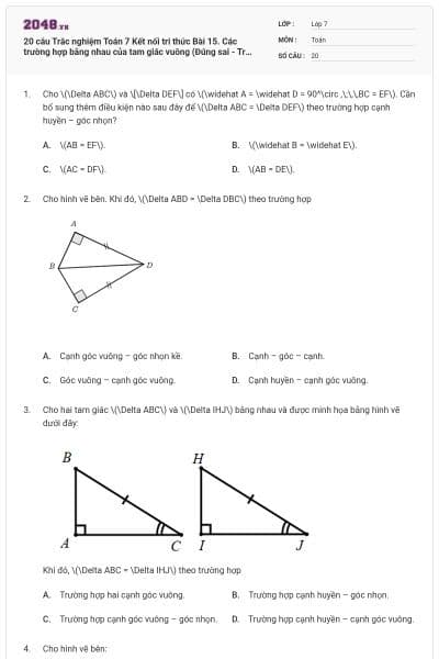 20 câu Trắc nghiệm Toán 7 Kết nối tri thức Bài 15. Các trường hợp bằng nhau của tam giác vuông (Đúng sai - Trả lời ngắn) có đáp án