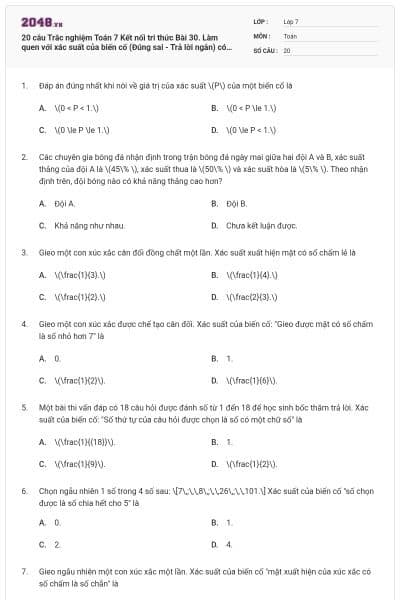 20 câu Trắc nghiệm Toán 7 Kết nối tri thức Bài 30. Làm quen với xác suất của biến cố (Đúng sai - Trả lời ngắn) có đáp án