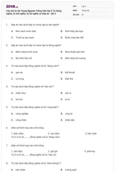 Câu hỏi ôn thi Trạng Nguyên Tiếng Việt lớp 5 Từ đồng nghĩa, từ trái nghĩa, từ đa nghĩa có đáp án - Đề 2