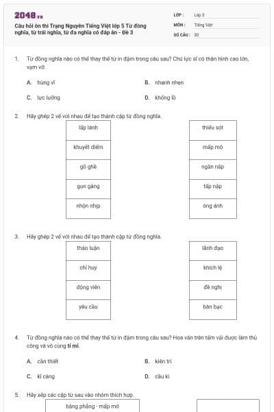 Câu hỏi ôn thi Trạng Nguyên Tiếng Việt lớp 5 Từ đồng nghĩa, từ trái nghĩa, từ đa nghĩa có đáp án - Đề 3